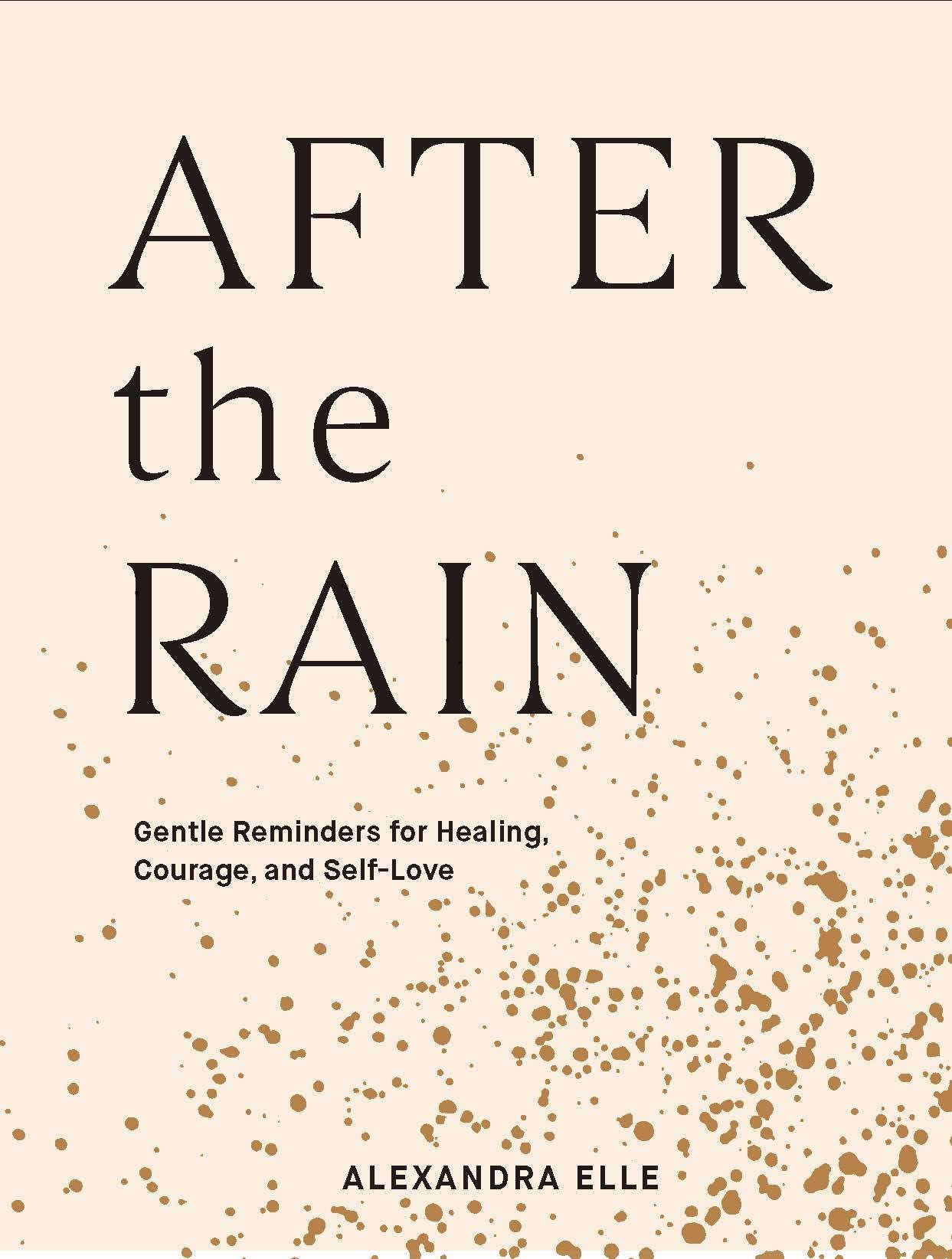 After the Rain: Gentle Reminders for Healing, Courage, and SelfLove,New