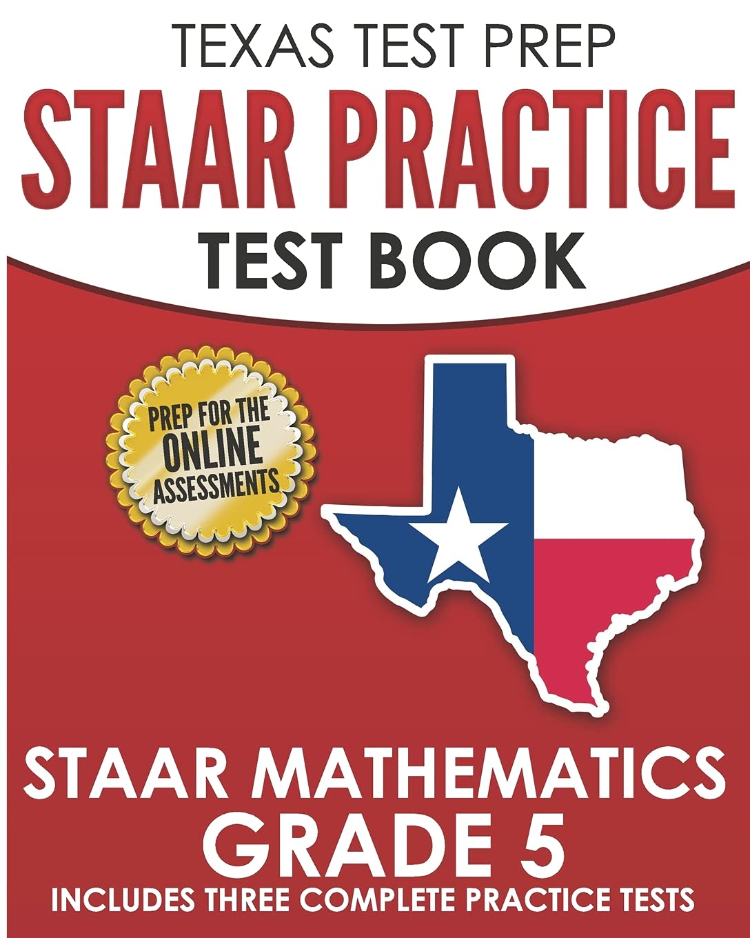 TEXAS TEST PREP STAAR Practice Test Book STAAR Mathematics Grade 5: Includes 3 Complete STAAR Math Practice Tests,Used