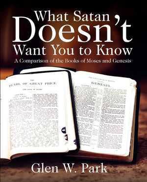 What Satan Doesn'T Want You To Know: A Comparison Of The Books Of Moses And Genesis,New