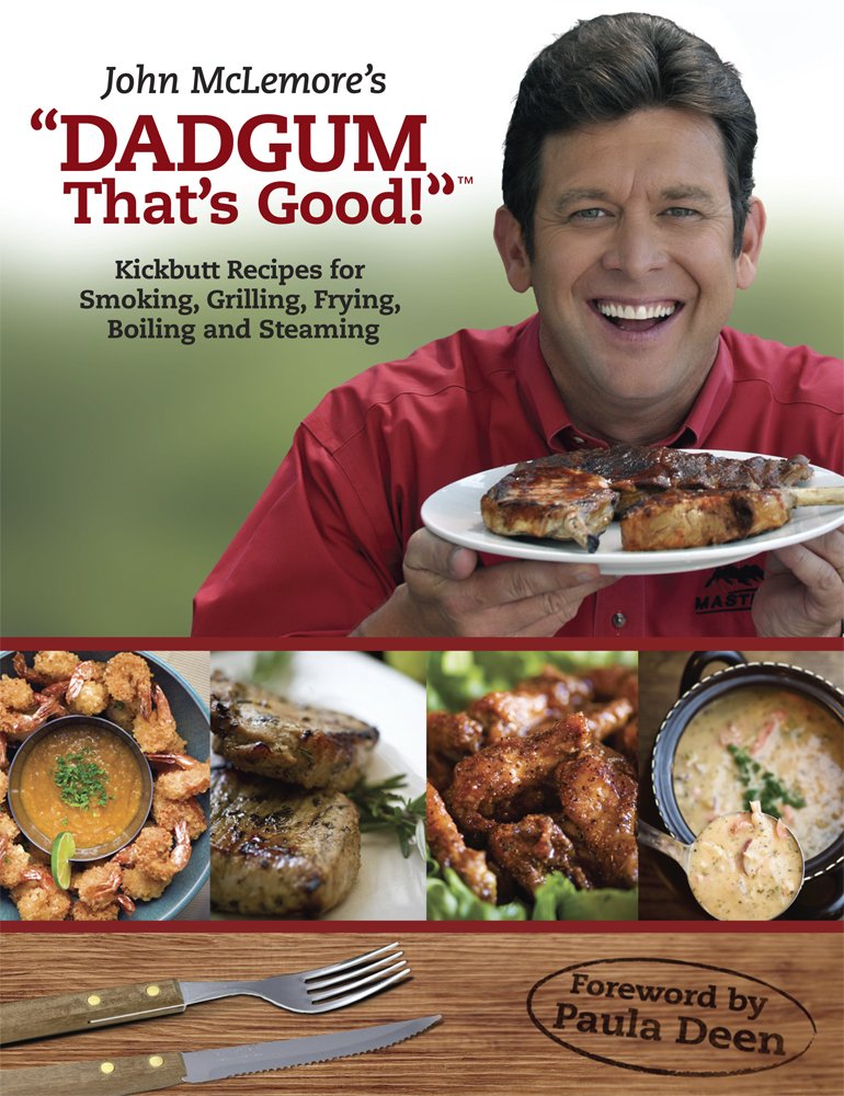 John McLemore's 'Dadgum That's Good!': Kickbutt Recipes for Smoking, Grilling, Frying, Boiling and Steaming,Used