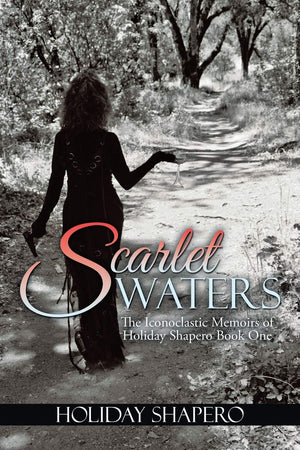 Scarlet Waters: The Iconoclastic Memoirs of Holiday Shapero Book One,Used
