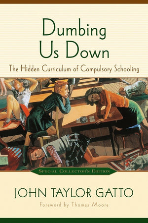 Dumbing Us Down: The Hidden Curriculum Of Compulsory Schooling, 10Th Anniversary Edition,Used
