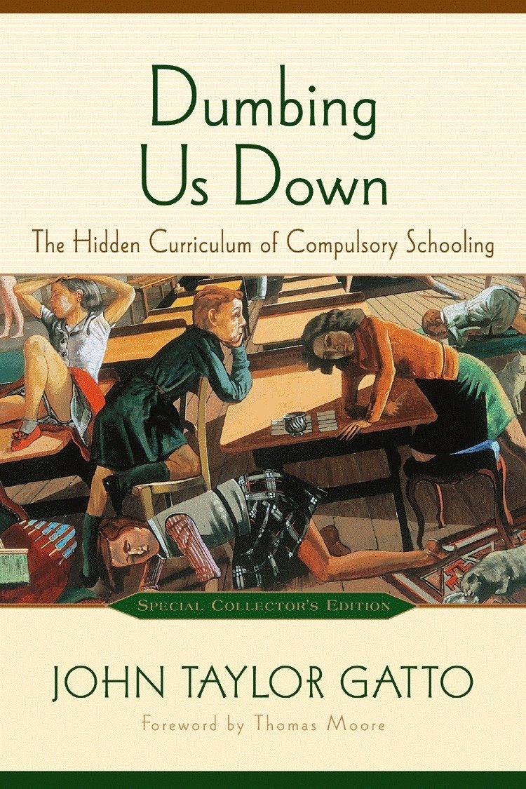 Dumbing Us Down: The Hidden Curriculum Of Compulsory Schooling, 10Th Anniversary Edition,Used