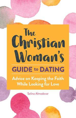 The Christian Woman's Guide to Dating: Advice on Keeping the Faith While Looking for Love,Used