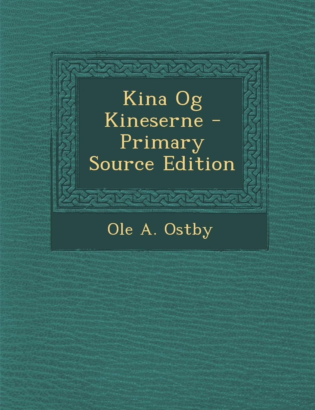 Kina Og Kineserne  Primary Source Edition (Norwegian Edition),Used
