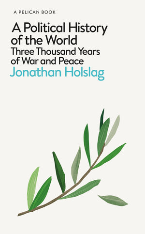 A Political History of the World: Three Thousand Years of War and Peace (Pelican Books)