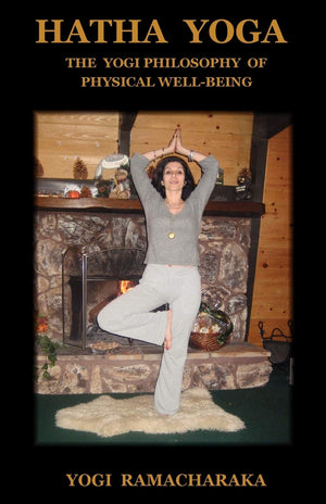 Hatha Yoga: The Yogi Philosophy of Physical WellBeing,Used
