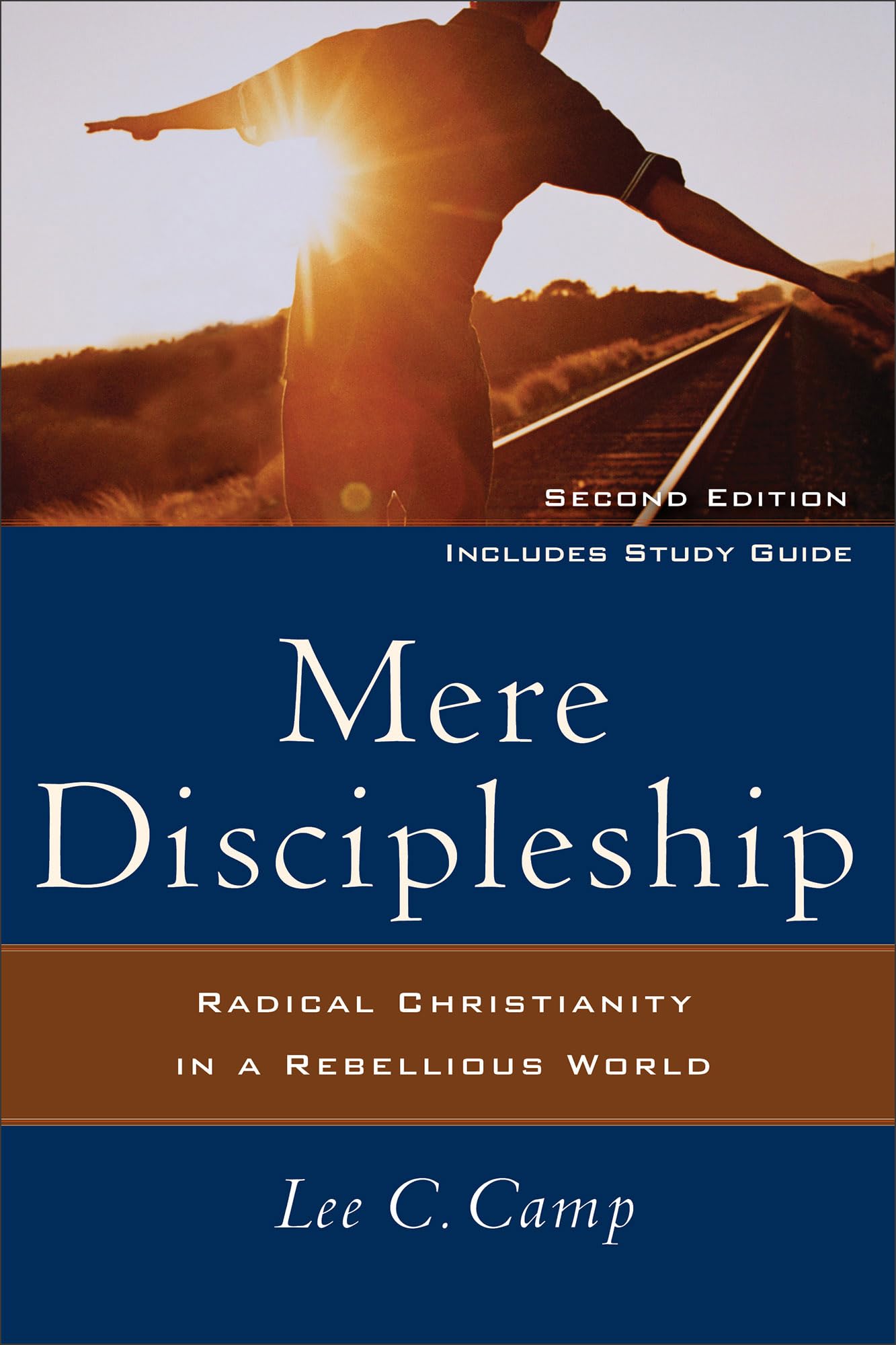 Mere Discipleship: Radical Christianity in a Rebellious World,New
