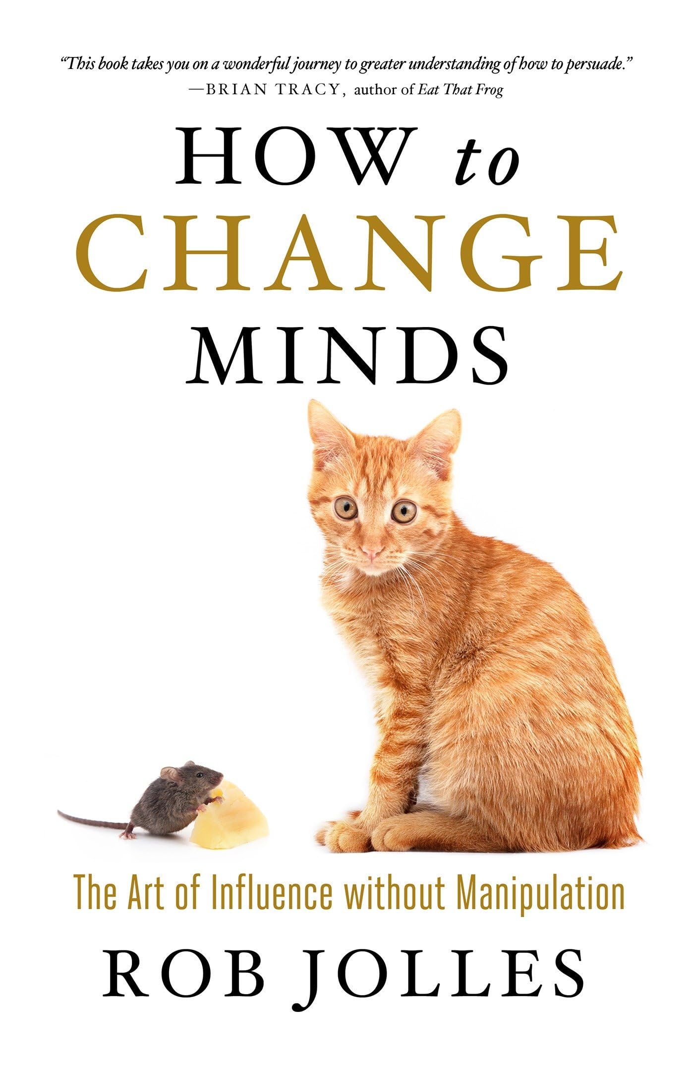 How To Change Minds: The Art Of Influence Without Manipulation,Used