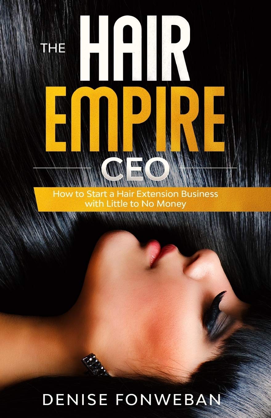 THE HAIR EMPIRE CEO: How to Start a Hair Extension Business with Little to No Money,Used