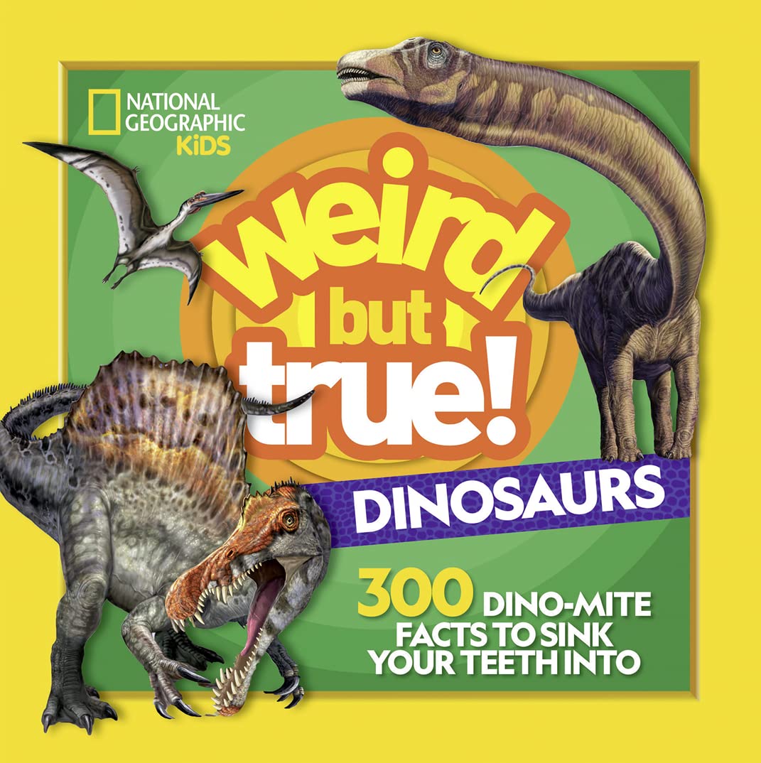 Weird But True! Dinosaurs: 300 DinoMite Facts to Sink Your Teeth Into,New