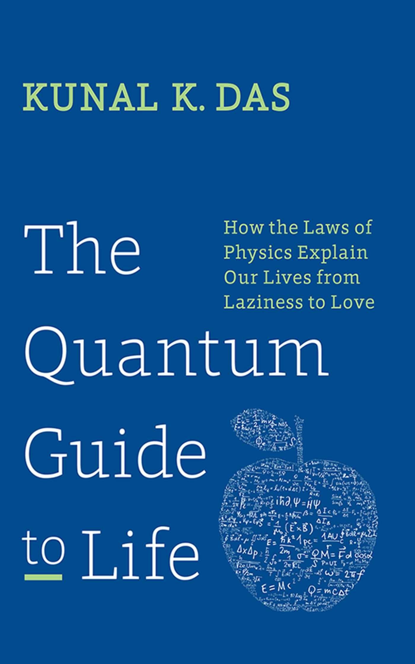 The Quantum Guide to Life: How The Laws Of Physics Explain Our Lives From Laziness To Love,New