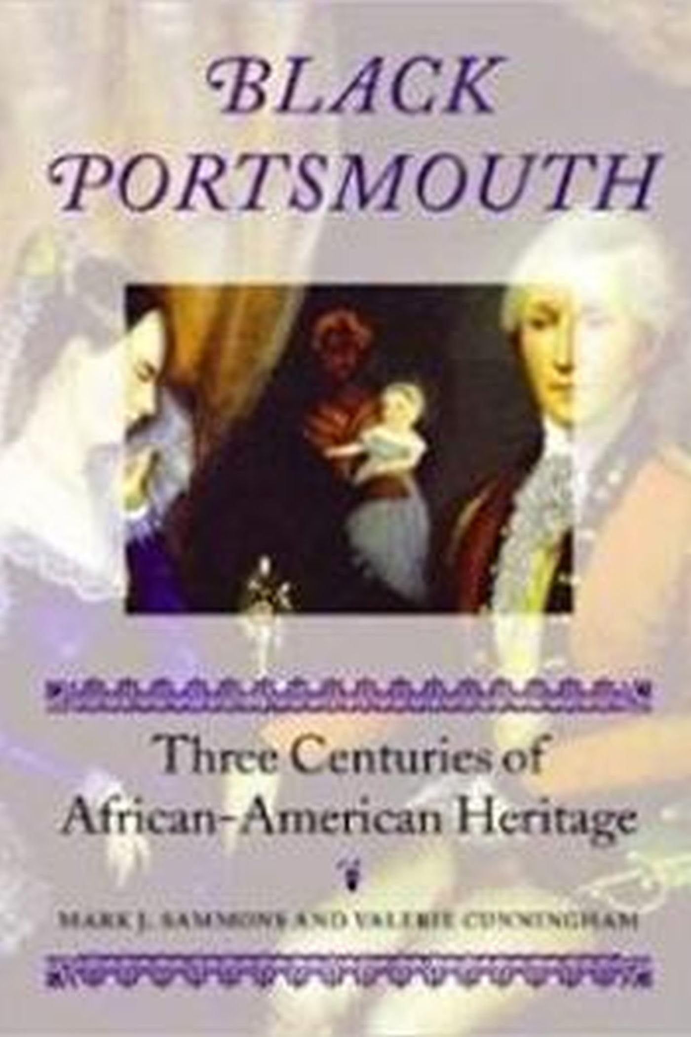 Black Portsmouth: Three Centuries of AfricanAmerican Heritage (Revisiting New England),Used