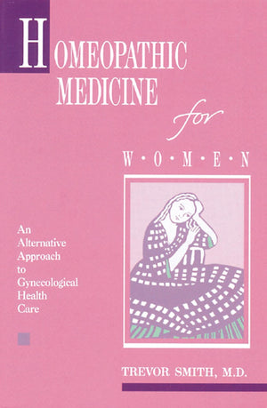 Homeopathic Medicine for Women: An Alternative Approach to Gynecological Health Care,Used