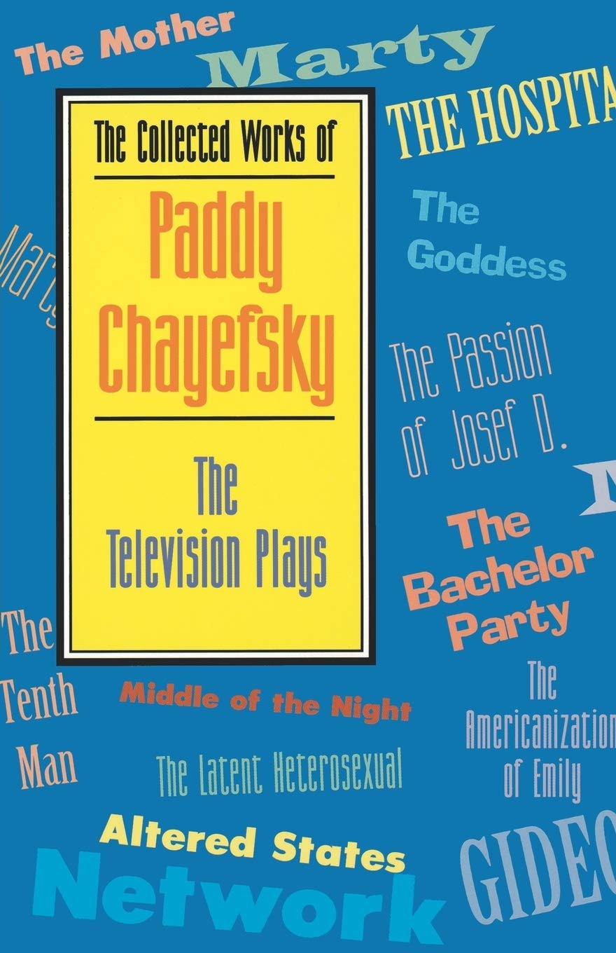 The Collected Works of Paddy Chayefsky: The Television Plays (Applause Books),New
