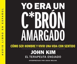 Yo era un c*brn amargado (I used to Be a Miserable F*ck): Cmo ser hombre y vivir una vida con sentido (An Everyman's Guide t,Used