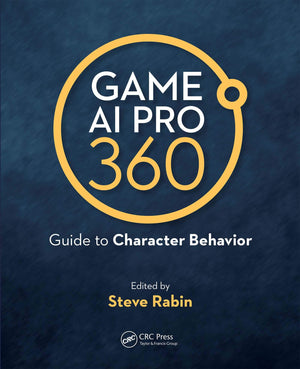 Game AI Pro 360: Guide to Character Behavior: Guide to Character Behavior,Used