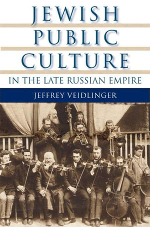 Jewish Public Culture In The Late Russian Empire (The Modern Jewish Experience)