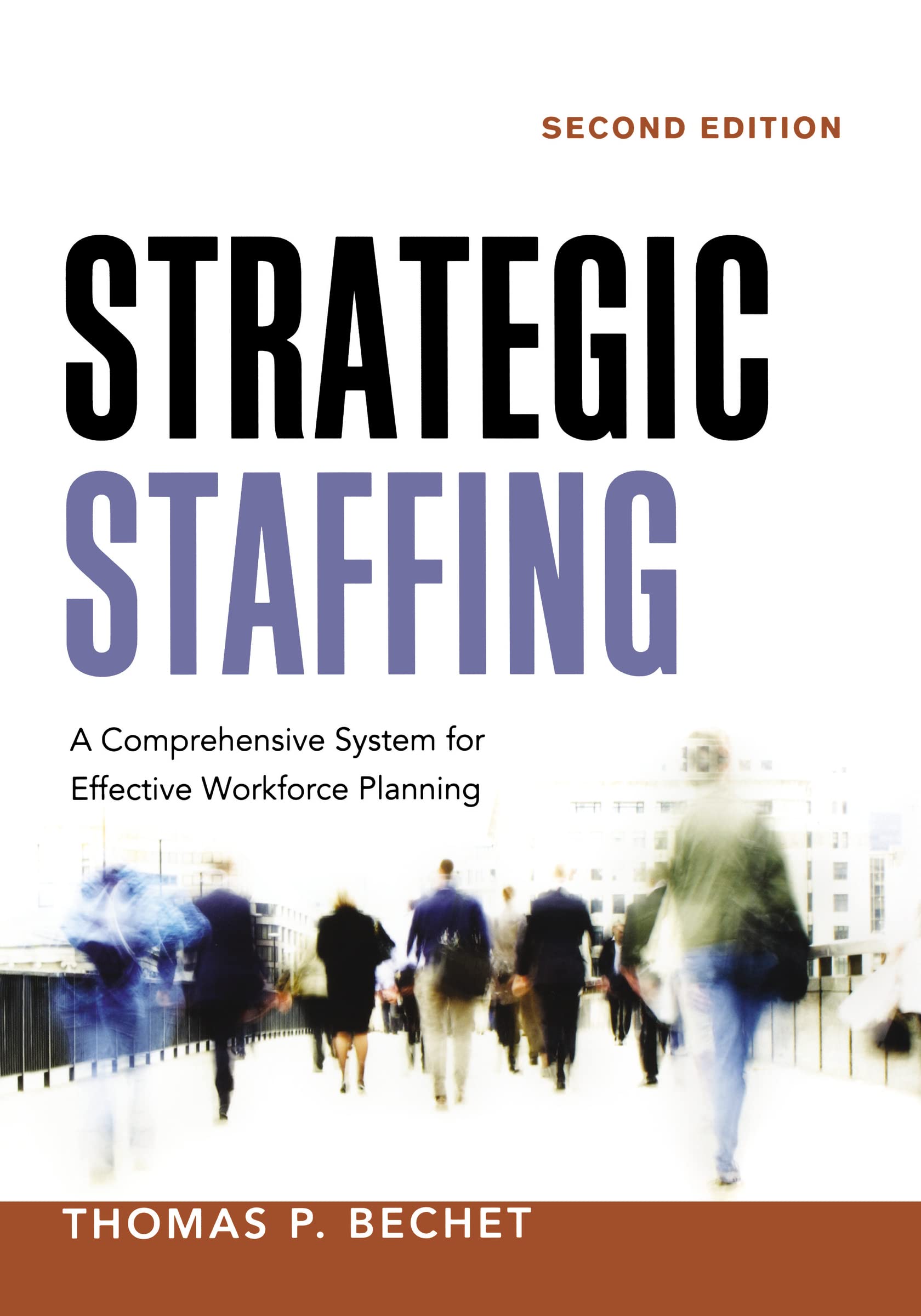 Strategic Staffing: A Comprehensive System for Effective Workforce Planning,New