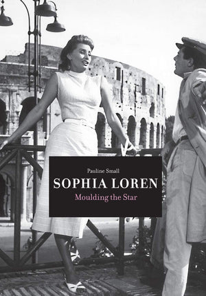 Sophia Loren: Moulding The Star
