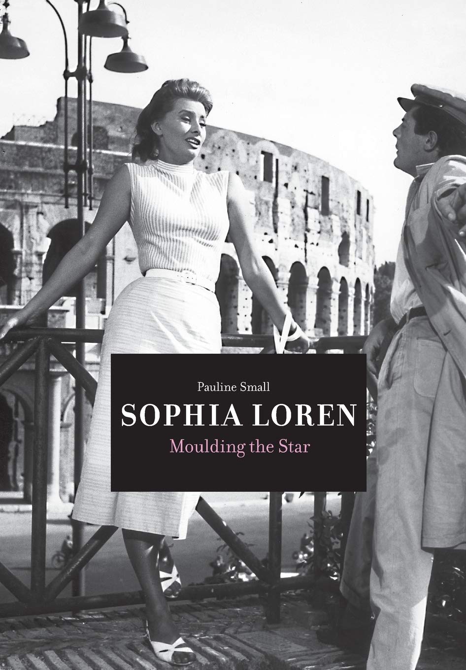 Sophia Loren: Moulding The Star