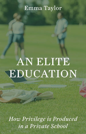 An Elite Education: How Privilege Is Produced In A Private School