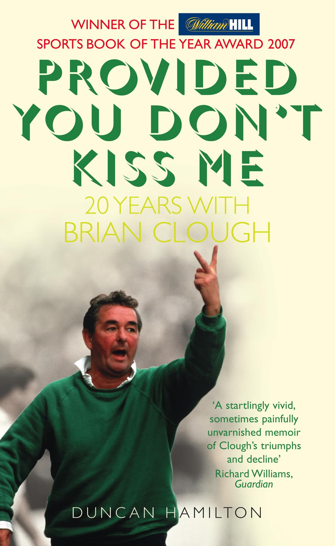 Provided You Don'T Kiss Me: 20 Years With Brian Clough,New
