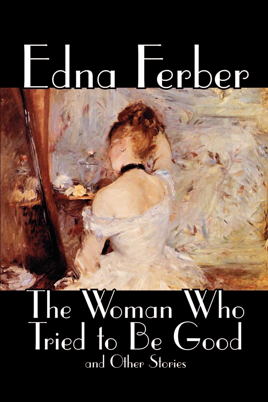 The Woman Who Tried To Be Good And Other Stories (Wildside Classic),New