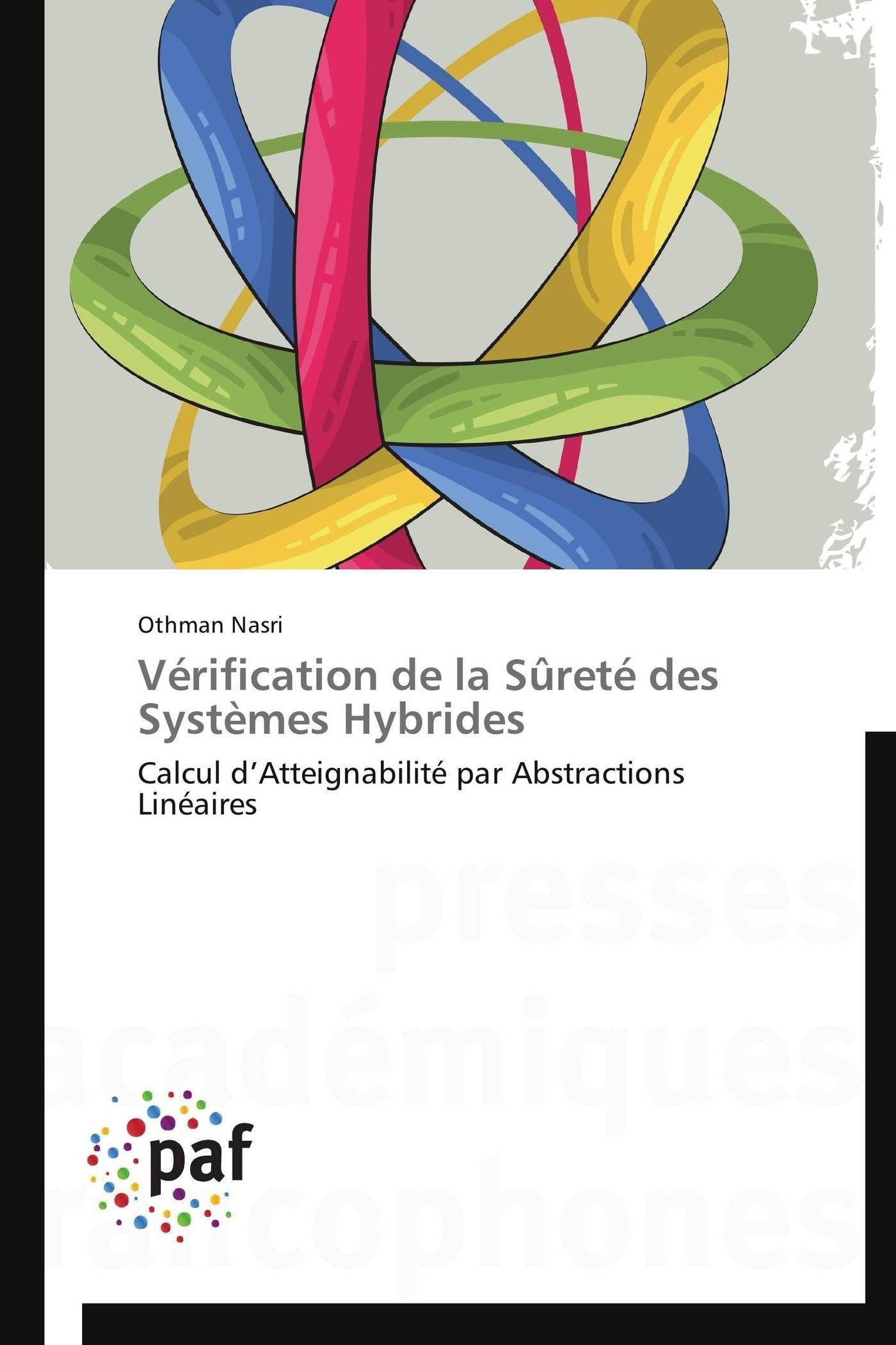 Vrification de la Sret des Systmes Hybrides: Calcul dAtteignabilit par Abstractions Linaires (Omn.Pres.Franc.) (French E,Used