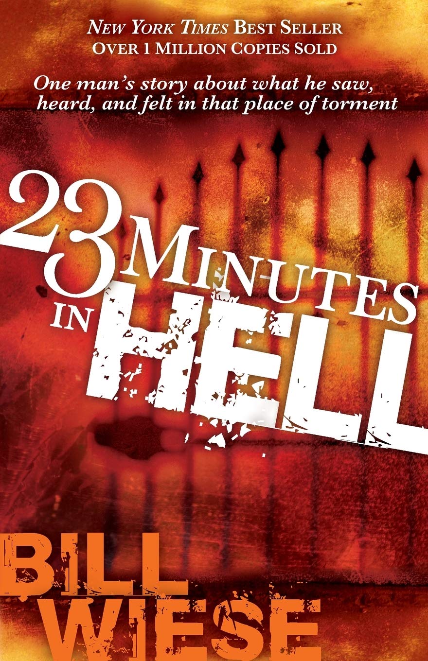 23 Minutes In Hell: One Mans Story About What He Saw, Heard, and Felt in that Place of Torment-Like New