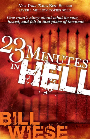 23 Minutes In Hell: One Man’s Story About What He Saw, Heard, and Felt in That Place of Torment-Like New Condition