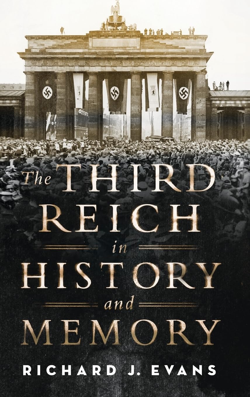 The Third Reich In History And Memory