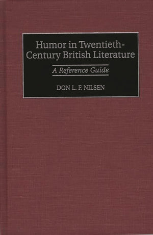 Humor in TwentiethCentury British Literature: A Reference Guide,Used