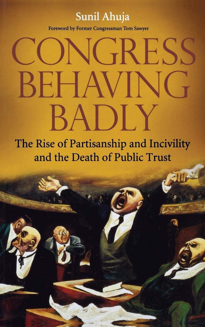 Congress Behaving Badly: The Rise of Partisanship and Incivility and the Death of Public Trust,Used