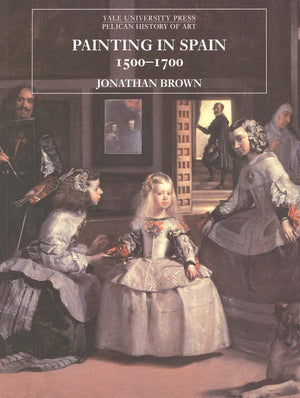 Painting In Spain, 15001700 (The Yale University Press Pelican History Of Art)-new