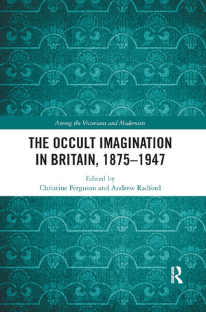 The Occult Imagination in Britain, 18751947 (Among the Victorians and Modernists),Used