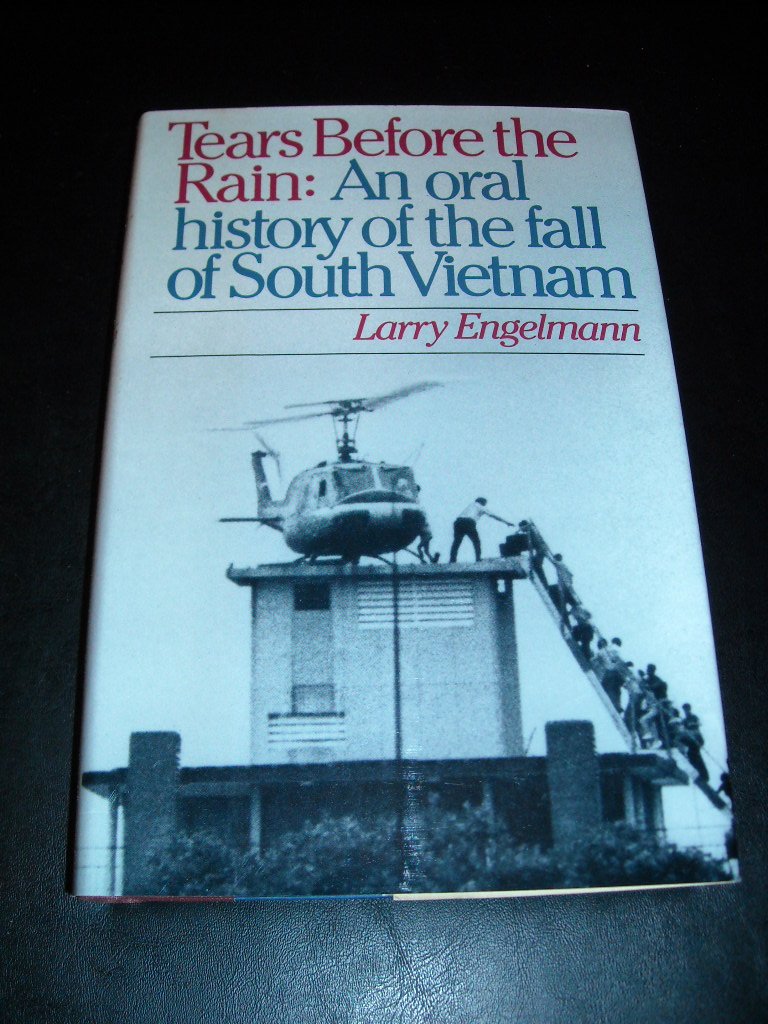Tears before the Rain: An Oral History of the Fall of South Vietnam,Used