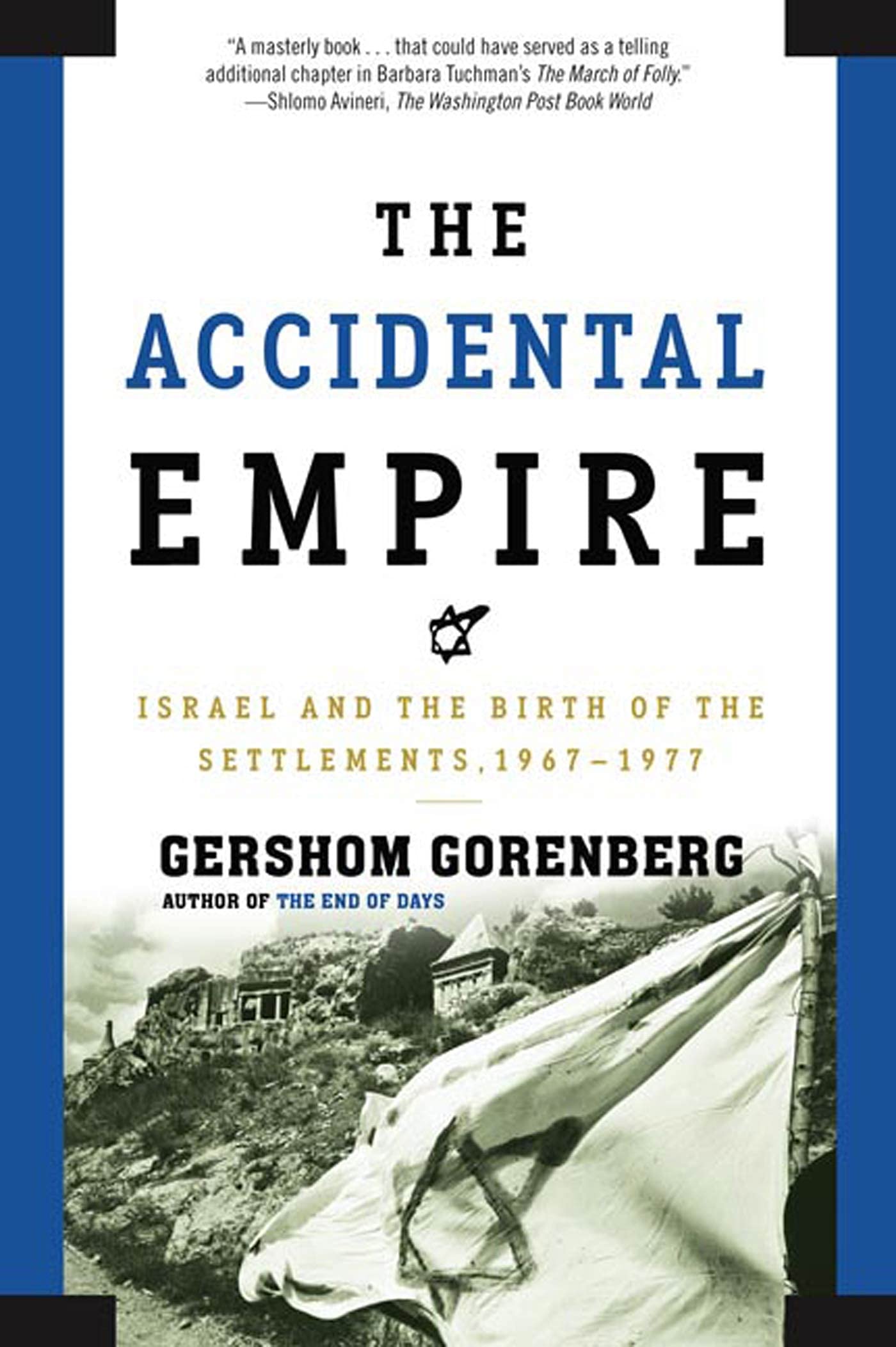 The Accidental Empire: Israel and the Birth of the Settlements, 19671977,Used