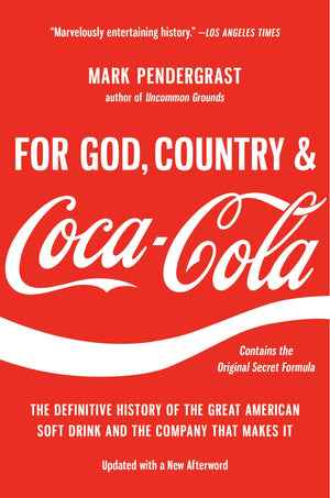 For God, Country, and CocaCola: The Definitive History of the Great American Soft Drink and the Company That Makes It