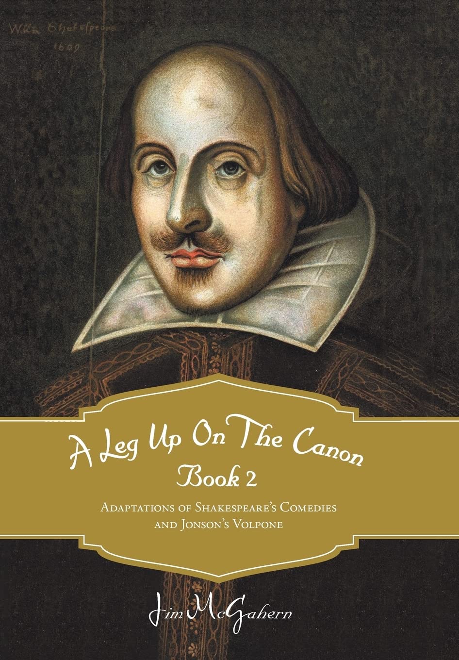 A Leg Up on the Canon, Book 2: Adaptations of Shakespeare's Comedies and Jonson's Volpone,Used