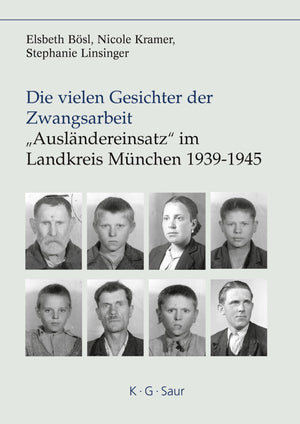 Die vielen Gesichter der Zwangsarbeit: 'Auslndereinsatz' im Landkreis Mnchen 19391945 (German Edition),Used