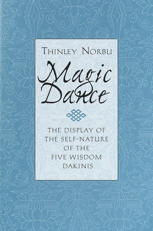 Magic Dance: The Display Of The Selfnature Of The Five Wisdom Dakinis,New