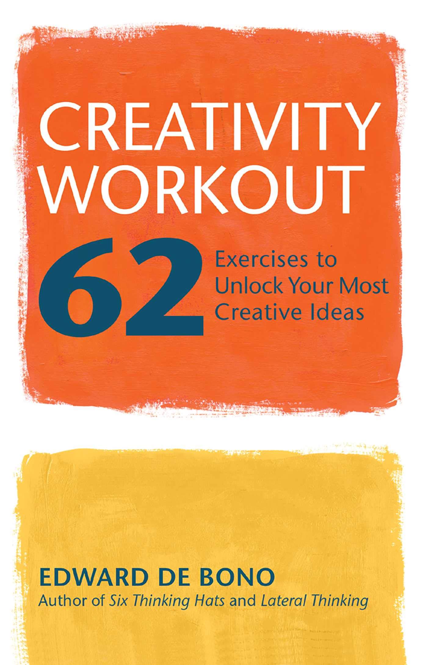 Creativity Workout: 62 Exercises to Unlock Your Most Creative Ideas,New