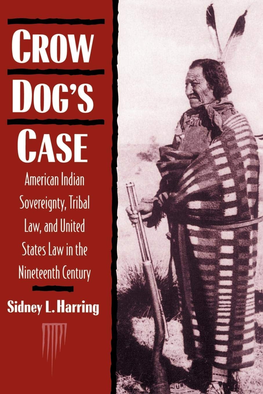 Crow Dog's Case: American Indian Sovereignty, Tribal Law, and United States Law in the Nineteenth Century (Studies in North Amer,Used