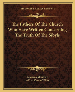The Fathers Of The Church Who Have Written Concerning The Truth Of The Sibyls,Used