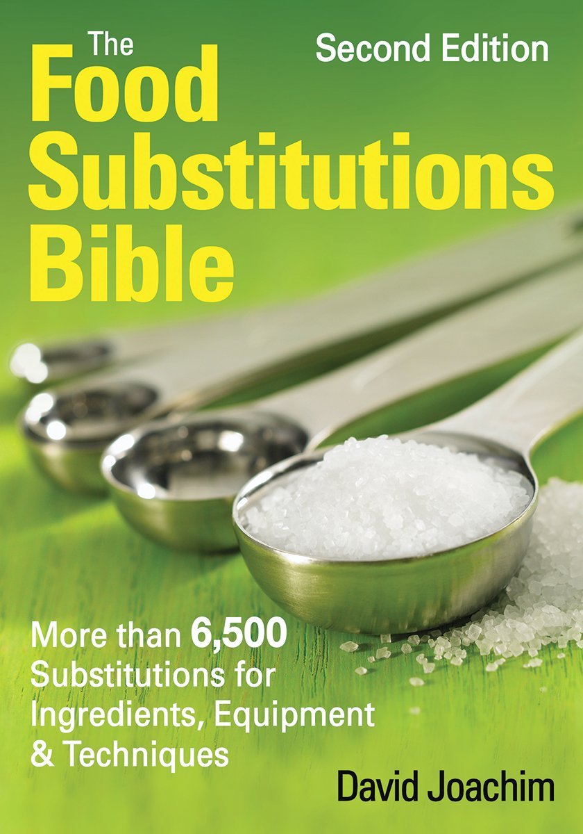 The Food Substitutions Bible: More Than 6,500 Substitutions For Ingredients, Equipment And Techniques,New