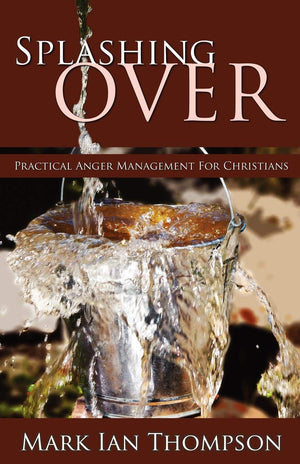 Splashing Over: Practical Anger Management For Christians,Used