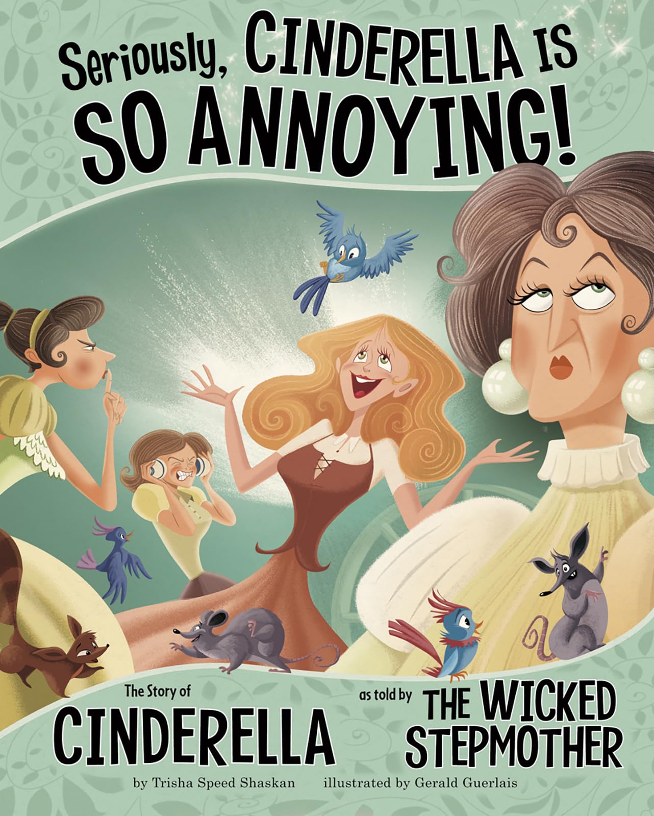 Seriously, Cinderella Is SO Annoying!: The Story of Cinderella as Told by the Wicked Stepmother (The Other Side of the Story),New