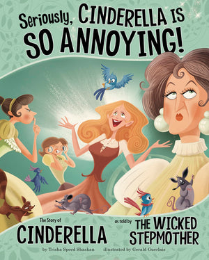 Seriously, Cinderella Is SO Annoying!: The Story of Cinderella as Told by the Wicked Stepmother (The Other Side of the Story),Used