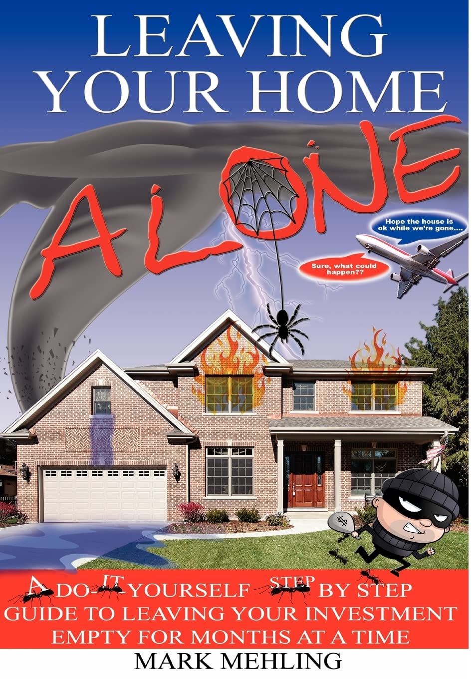 Leaving Your HomeAlone: A DoItYourself Step by Step Guide to Leaving Your Investment Empty for Months at a Time,Used